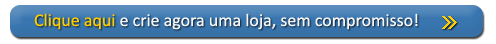 Crie agora uma loja virtual de avalia��o, sem compromisso!