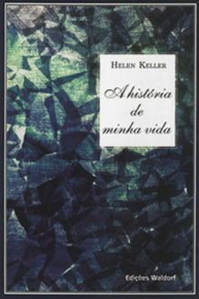 A HISTÓRIA DE MINHA VIDA - Helen Keller