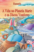 A Vida no Planeta Marte e os Discos Voadores