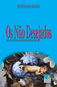 Os Não Desejados - Encontro com uma criança que não pôde nascer