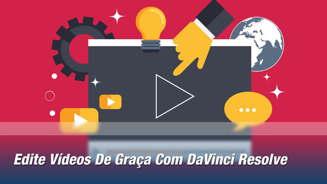 Edite Vídeos De Graça Com DaVinci Resolve Edite Vídeos De Graça Com DaVinci Resolve