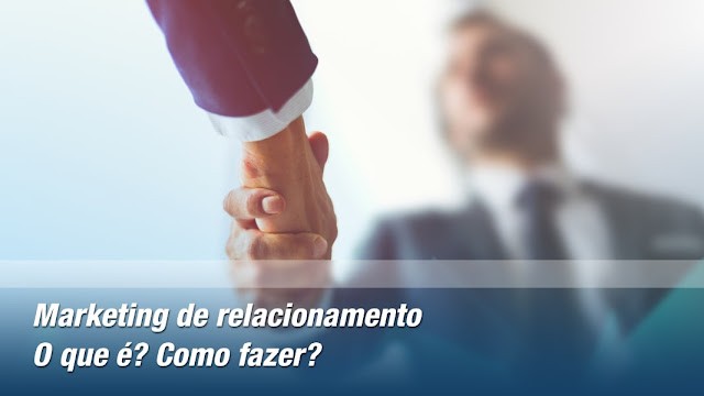 Marketing de relacionamento | O que é? Como fazer? Marketing de relacionamento | O que é? Como fazer?