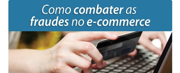Como combater as fraudes no e-commerce Como combater as fraudes no e-commerce