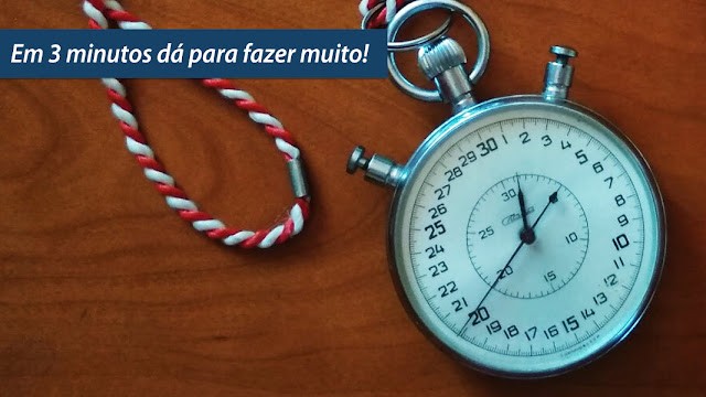 Em 3 minutos dá para fazer muito! Em 3 minutos dá para fazer muito!