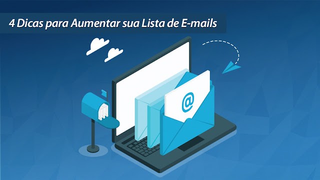 4 Dicas para Aumentar sua Lista de E-mails 4 Dicas para Aumentar sua Lista de E-mails