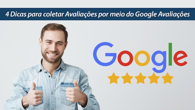 4 Dicas para Coletar Avaliações por meio do Google Avaliações 4 Dicas para Coletar Avaliações por meio do Google Avaliações
