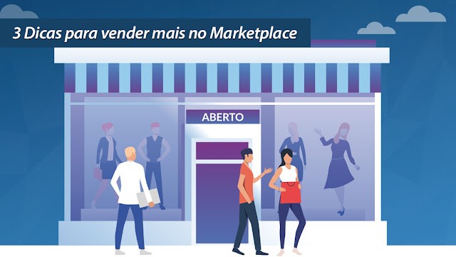 3 Dicas para vender mais no Marketplace 3 Dicas para vender mais no Marketplace